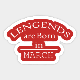 legends are born in march gift 2021 Sticker